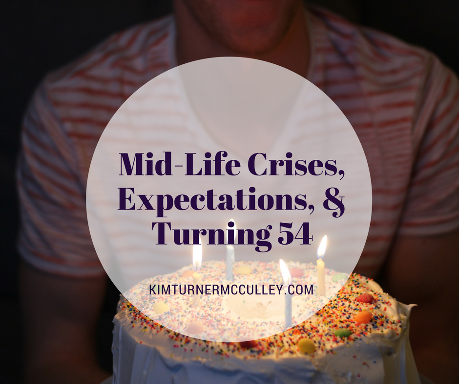 Mid-Life Crises, Expectations, and Turning Fifty-four