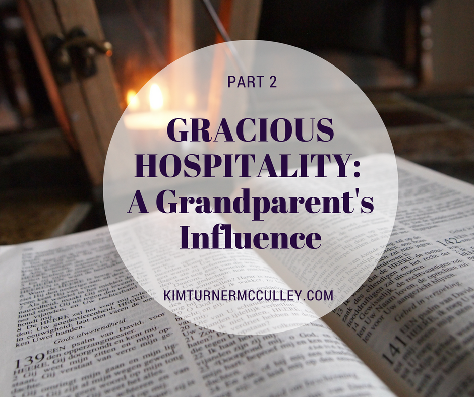 Gracious Hospitality: A Grandparent's Influence KimTurnerMcCulley.com