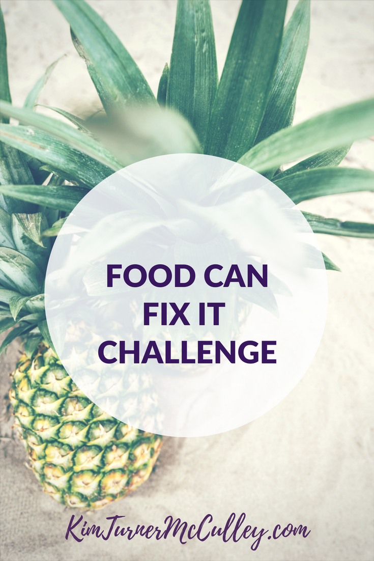 Food Can Fix It Challenge KimTurnerMcCulley.com