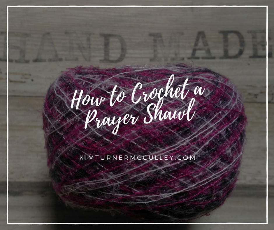 How to Crochet a Prayer Shawl KimTurnerMcCulley.com