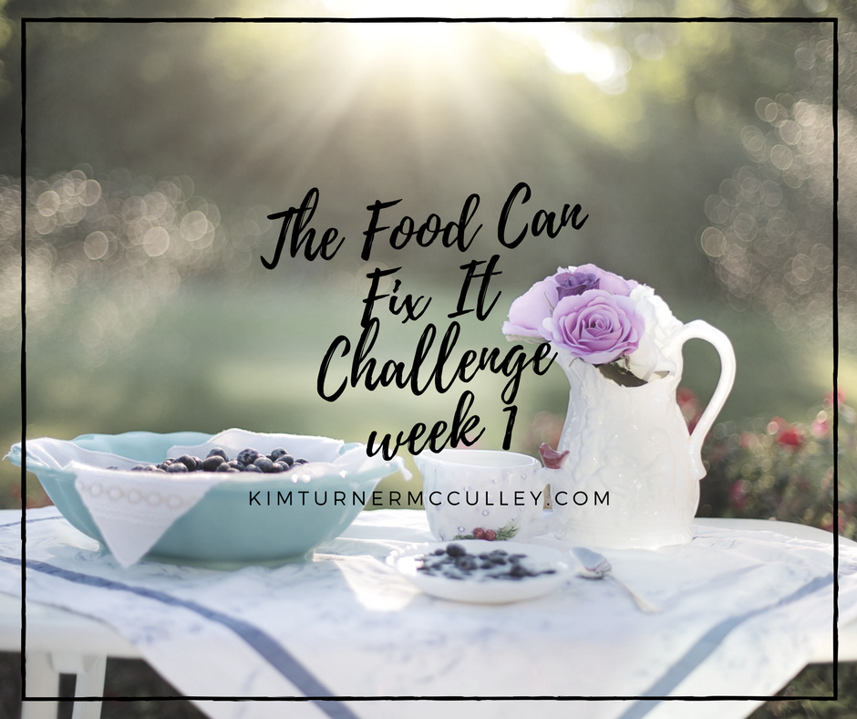 The Food Can Fix It Challenge week 1 KimTurnerMcCulley.com