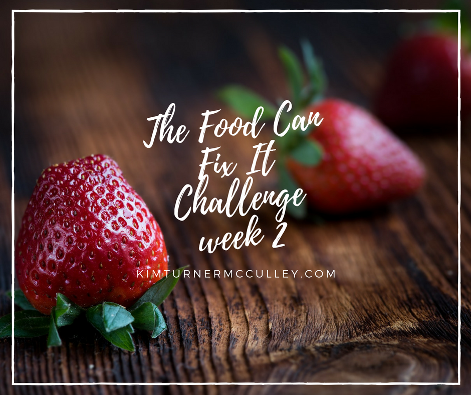 Food Can Fix It Challenge week 2 KimTurnerMcCulley.com