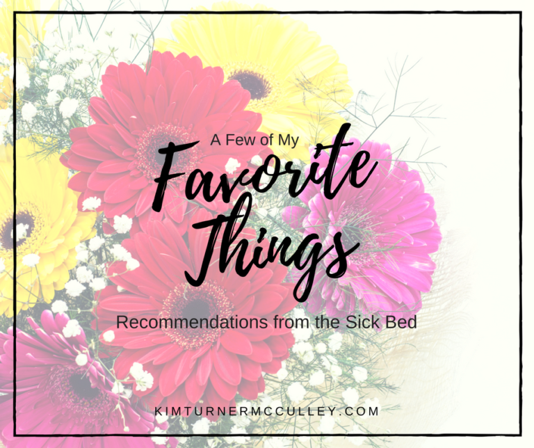 My Favorite Things | Recommendations from My Sick Bed