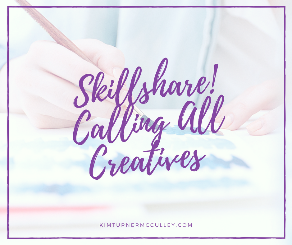 Skillshare! Cultivate Creativity KimTurnerMcCulley.co