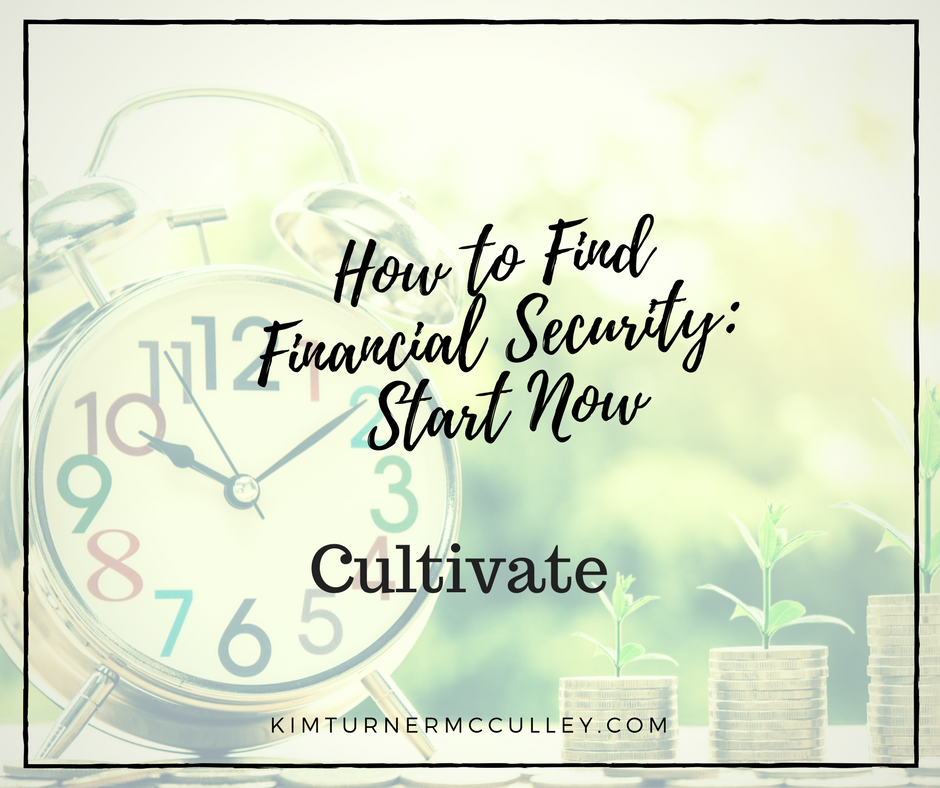 How to Find Financial Security: Start Now KimTurnerMcCulley.com