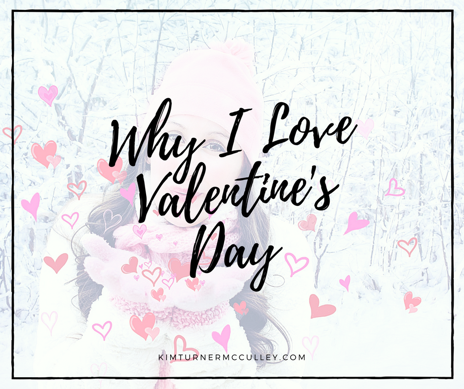 Why I Love Valentine's Day KimTurnerMcCulley.com
