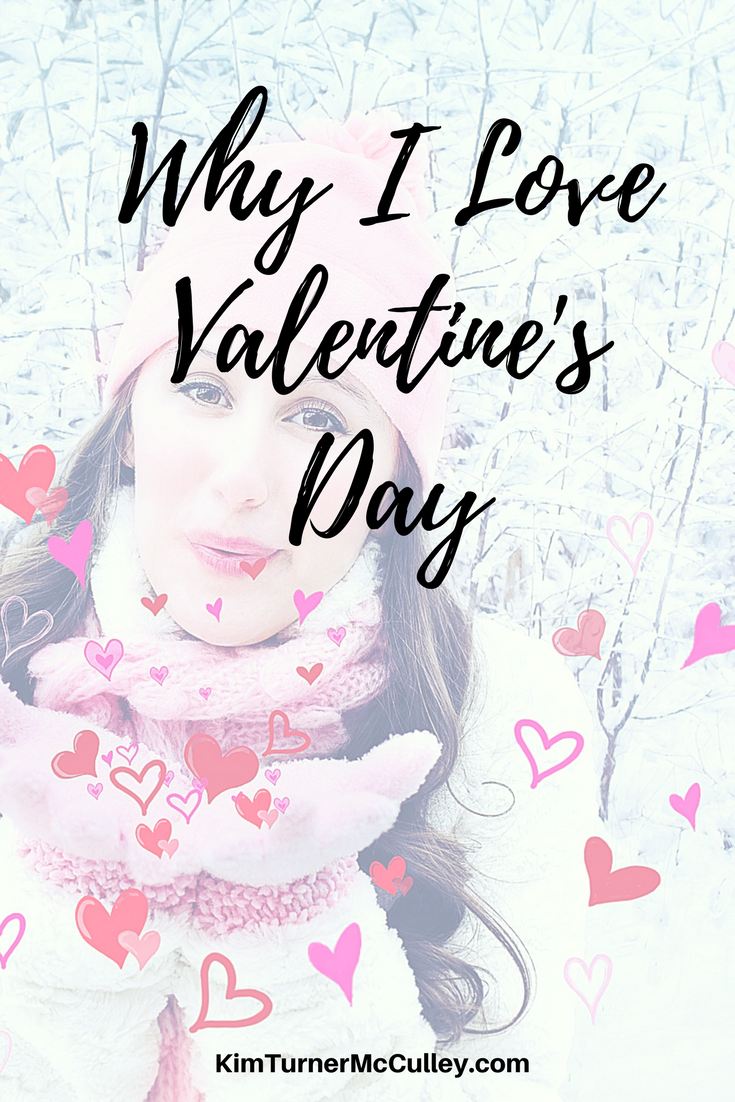 Why I Love Valentine's Day KimTurnerMcCulley.com Why I Love Valentine's Day. Are you looking at Valentine's Day all wrong? Cynics, you may need a perspective change. #ValentinesDay 