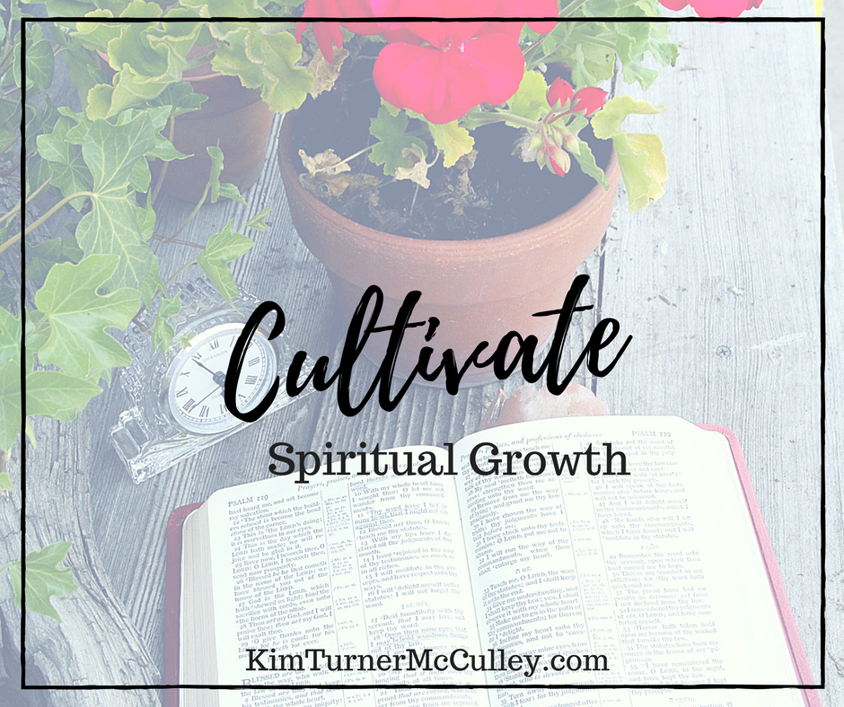 Cultivate Spiritual Growth KimTurnerMcCulley.com