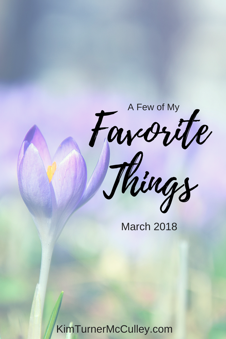 My Favorite Things | March KimTurnerMcCulley.com