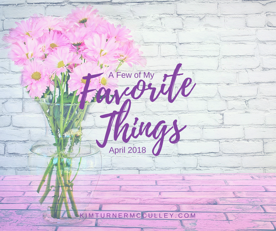 A Few of My Favorite Things | April