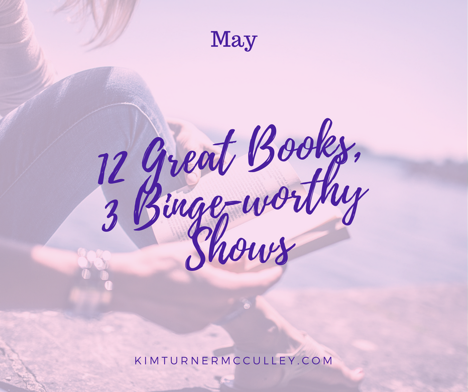 12 Great Books, 3 Binge-Worthy Shows KimTurnerMcCulley.com