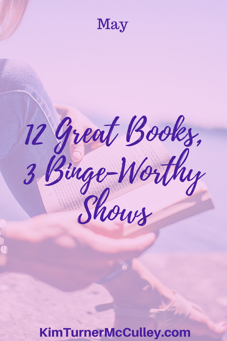 12 Great Books, 3 Binge-Worthy Shows KimTurnerMcCulley.com