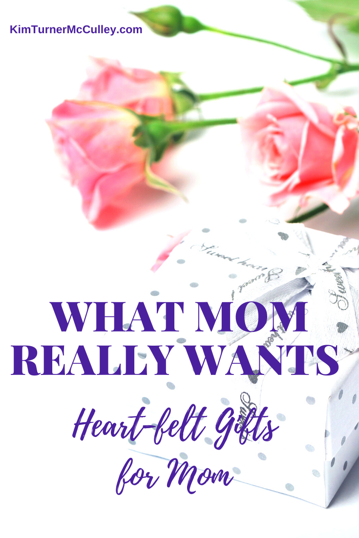 What Mom Really Wants | Heartfelt Gifts KimTurnerMcCulley.com #Mothersday #mothersdaygifts #mothersdaygiftguide 