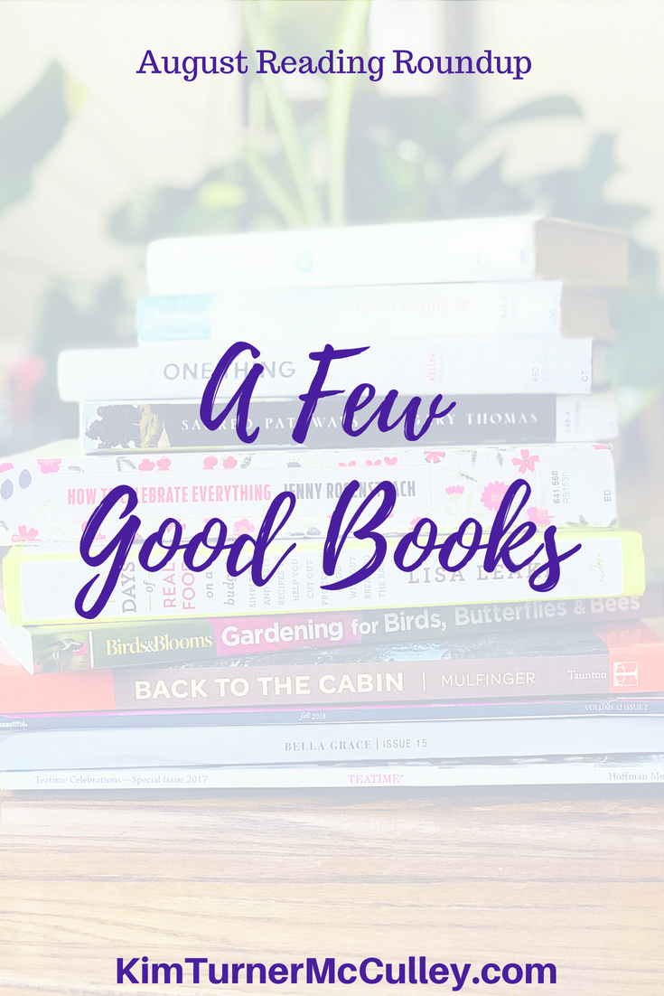 A Few Good Books | August Reading Roundup Let's talk books: cookbooks, non-fiction, Christian fiction. Good reads! KimTurnerMcCulley.com