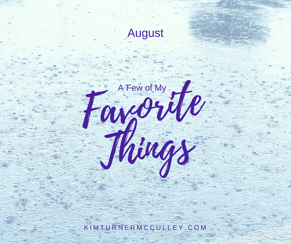 My Favorite Things August KimTurnerMcCulley.com