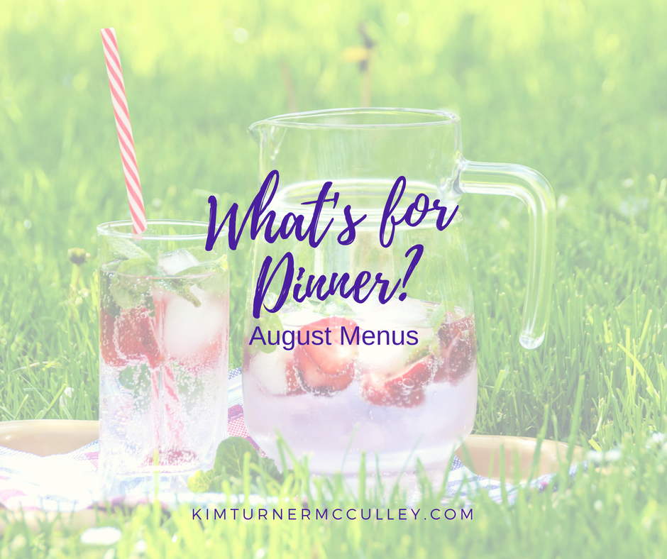 What's for Dinner? August Menus KimTurnerMcCulley.com