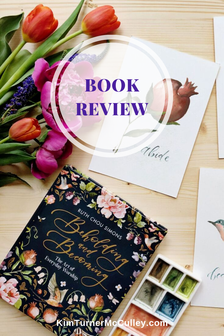 Beholding and Becoming Book Review. My review of Beholding and Becoming: The Art of Everyday Worship by Ruth Chou Simons. #BandBbook #Christianbooks