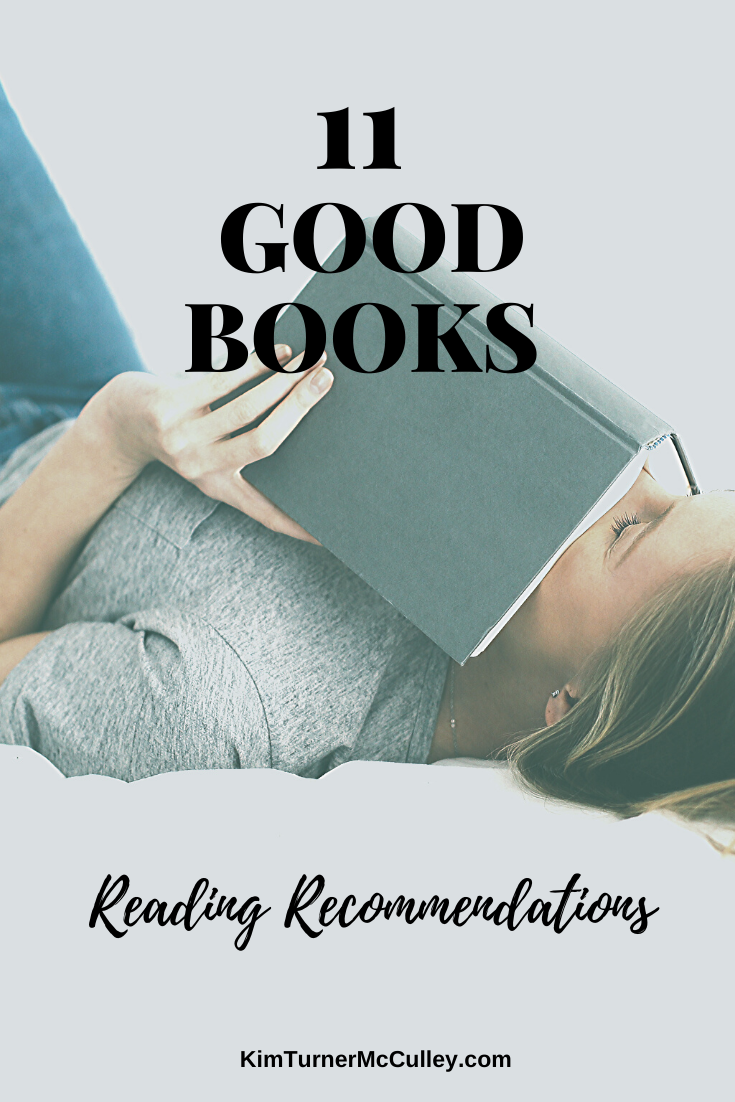11 Good Books | Reading Recommendations KimTurnerMcCulley.com #Christiannonfiction #Christianfiction #nonfictionbooks #fictionbooks #picturebooks