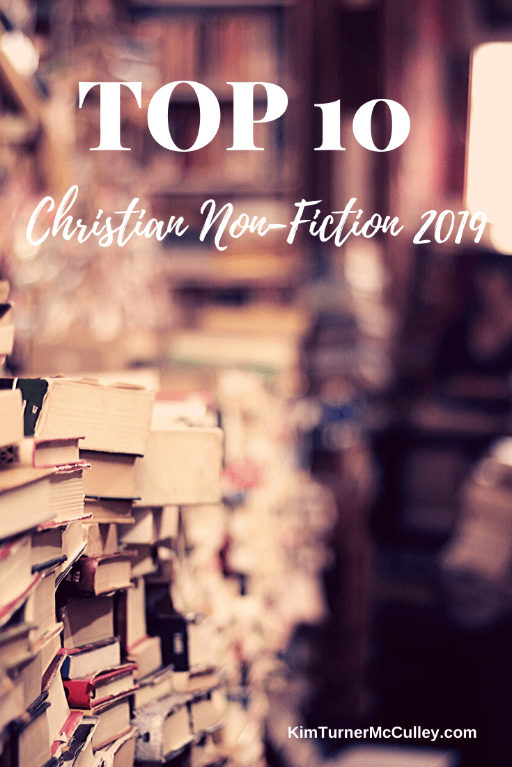 Encouraging, faith-building books I read last year. These are my top Christian Non-Fiction books of 2019. #christianbooks #top10books KimTurnerMcCulley.com