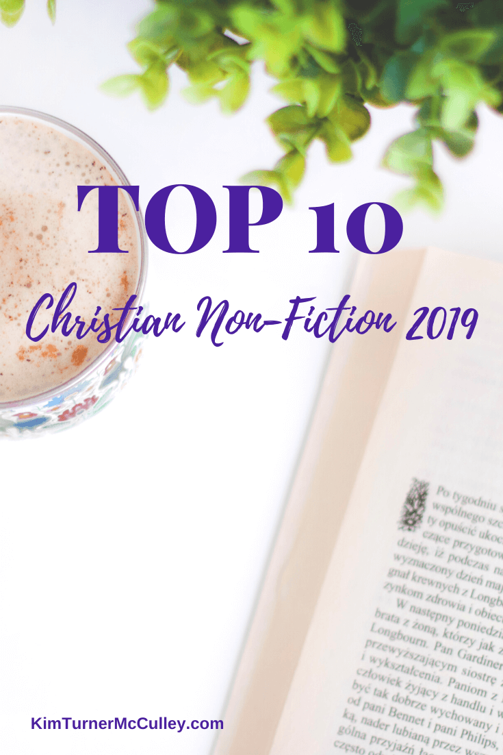 Encouraging, faith-building books I read last year. These are my top Christian Non-Fiction books of 2019. #christianbooks #top10books KimTurnerMcCulley.com