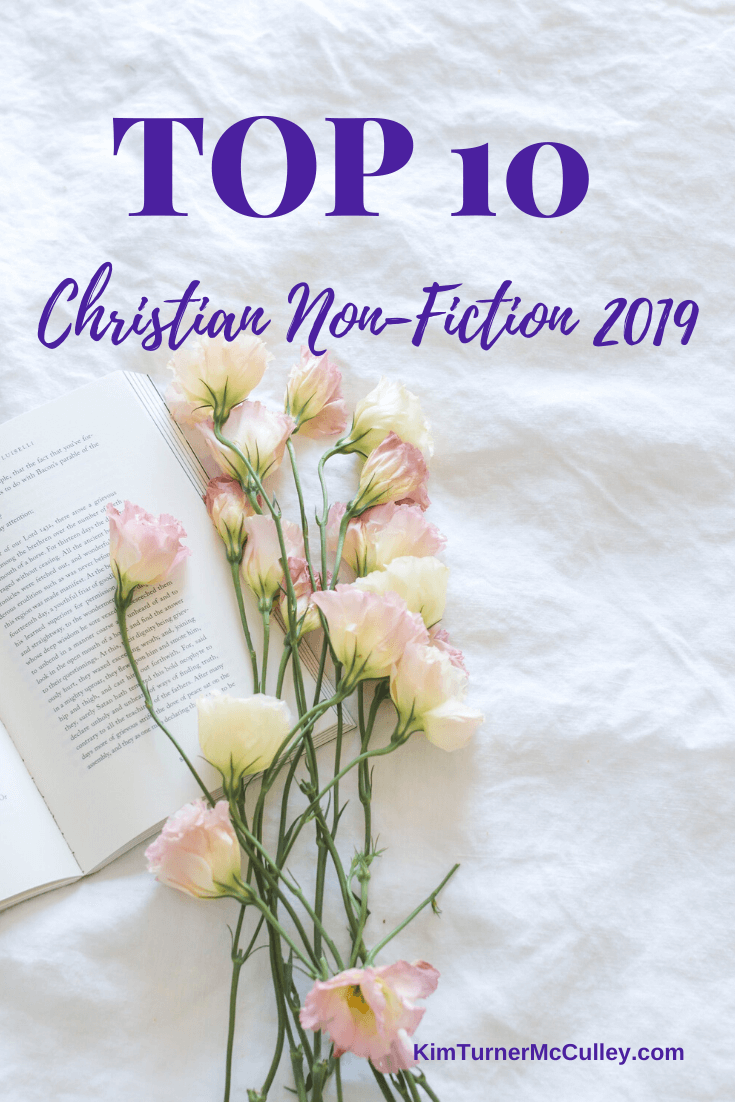 Encouraging, faith-building books I read last year. These are my top Christian Non-Fiction books of 2019. #christianbooks #top10books KimTurnerMcCulley.com