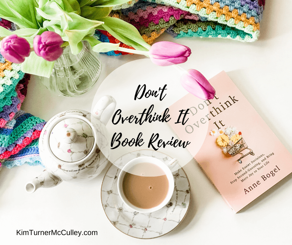 Don't Overthink It Book Review KimTurnerMcCulley.com #overthinkbook 