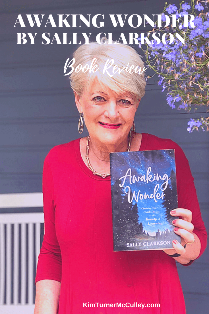 Awaking Wonder Book Review | KimTurnerMcCulley This is the book I wanted when our children were small. Encouragement from Sally Clarkson for grace-filled gentle mentoring of your children. #awakingwonder 