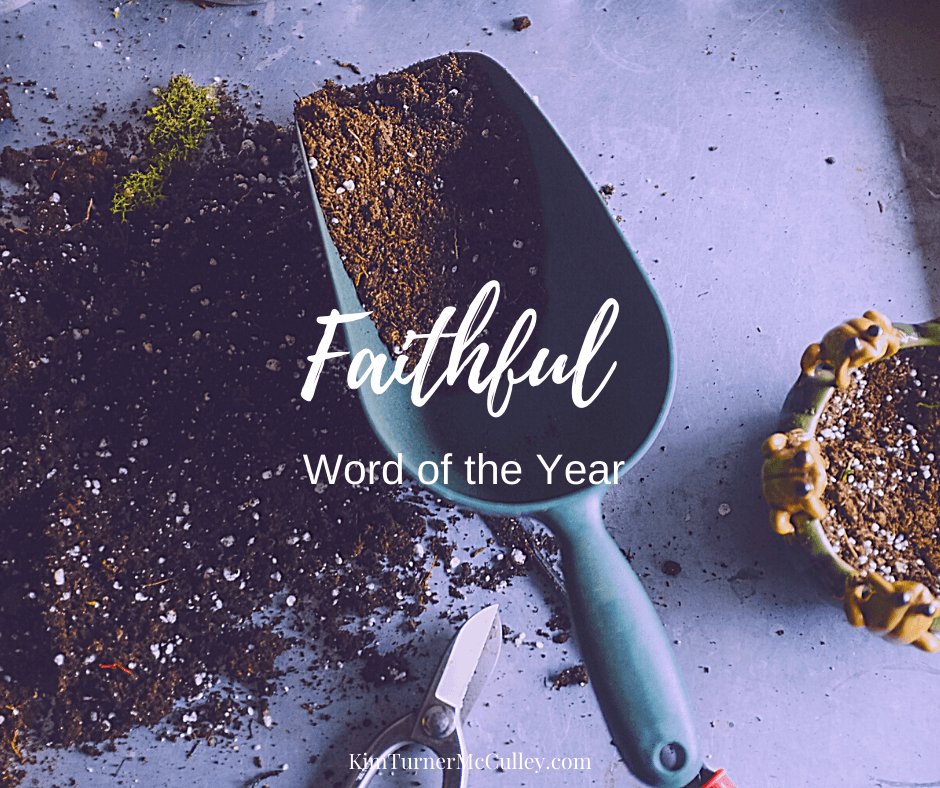 Faithful Word of the Year KimTurnerMcCulley.com #faithful #wordoftheyear
