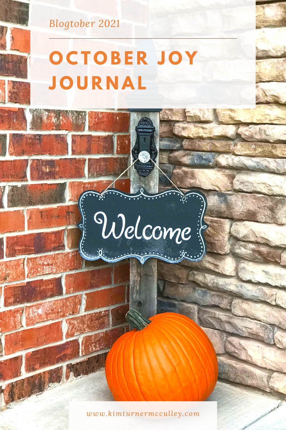 October Joy Journal | Blogtober 2021
KimTurnerMcCulley
Welcome sign, large orange pumpkin